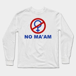 No Ma'am T Shirt Long Sleeve T-Shirt